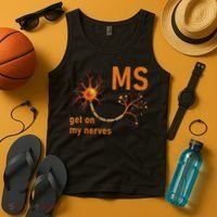 MS Get On My Nerves Neuron Humor Awareness Humor Neurons Tank Top thumb 4