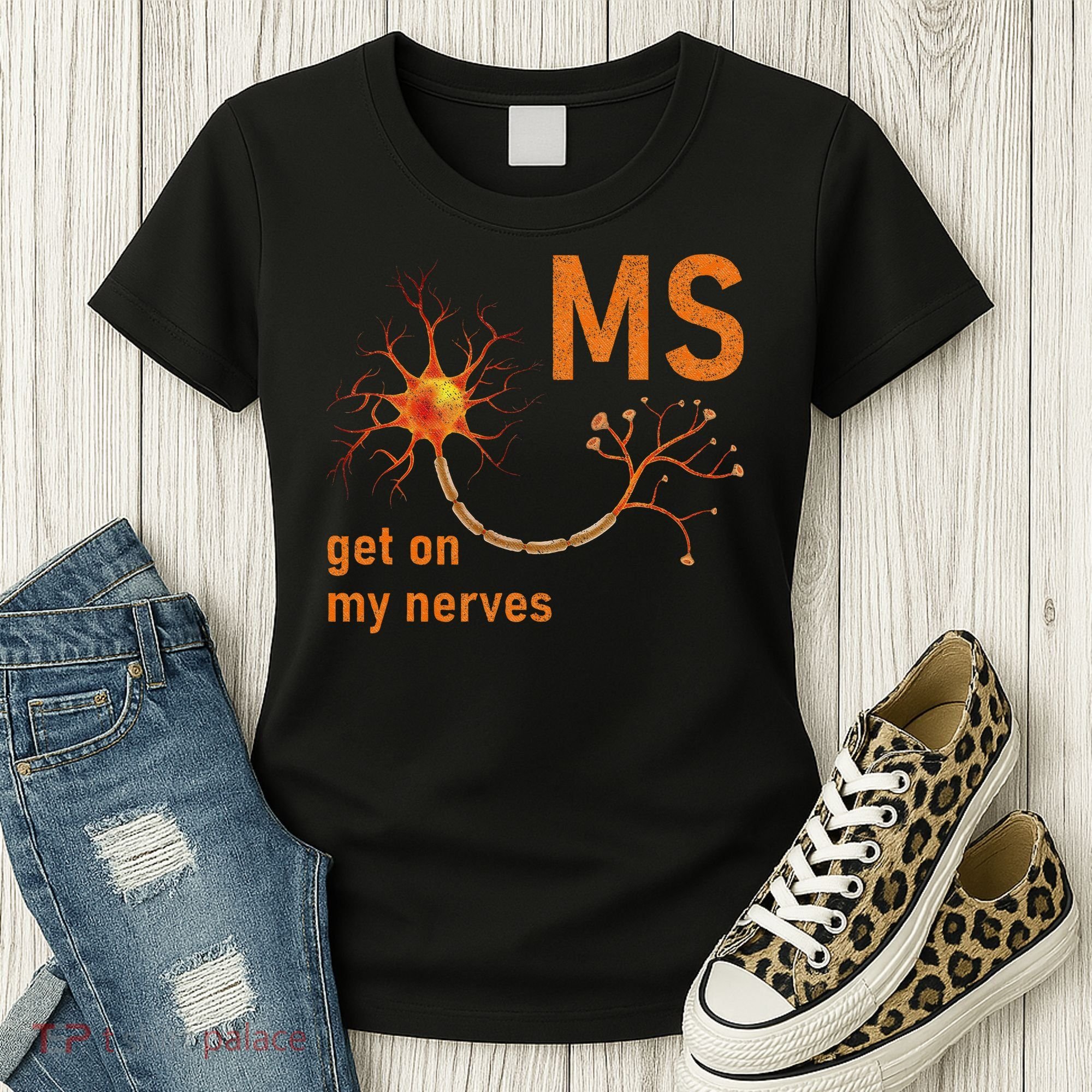 MS Get On My Nerves Neuron Humor Awareness Humor Neurons Women's T-Shirt