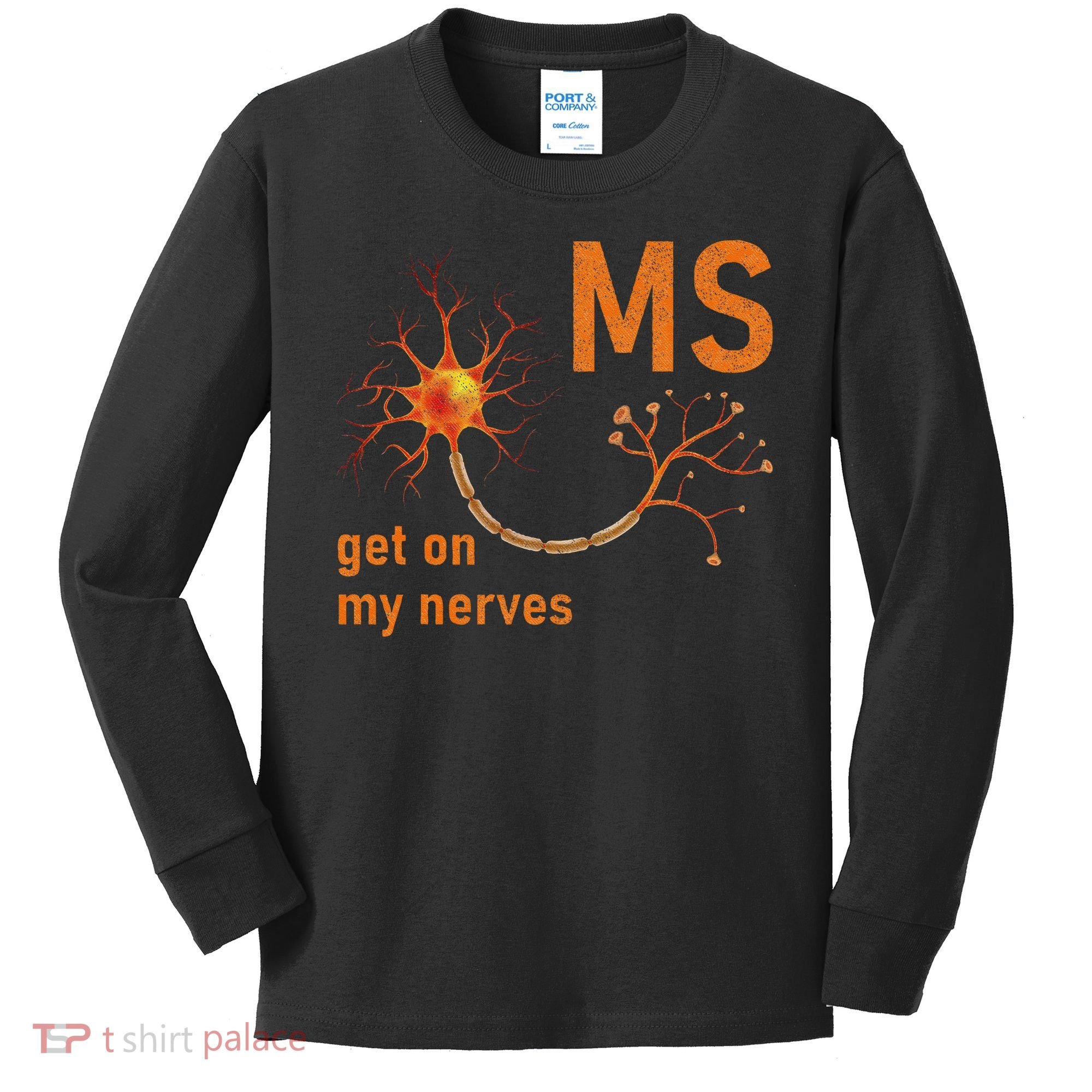 MS Get On My Nerves Neuron Humor Awareness Humor Neurons Kids Long Sleeve Shirt