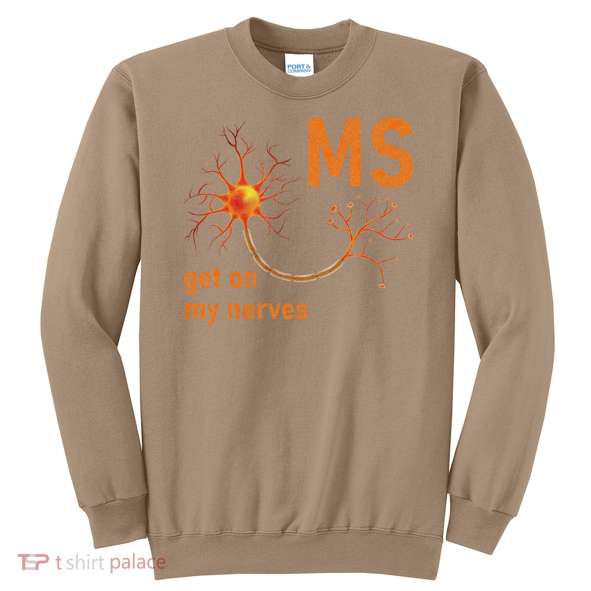 MS Get On My Nerves Neuron Humor Awareness Humor Neurons Sweatshirt