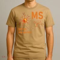 MS Get On My Nerves Neuron Humor Awareness Humor Neurons T-Shirt thumb 3