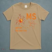 MS Get On My Nerves Neuron Humor Awareness Humor Neurons T-Shirt thumb 5