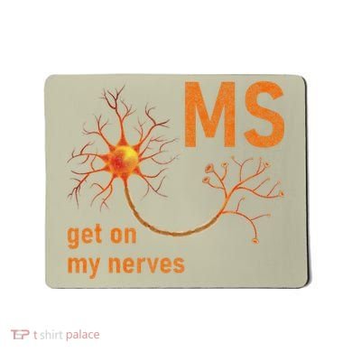 MS Get On My Nerves Neuron Humor Awareness Humor Neurons Mousepad