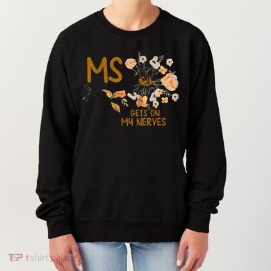 MS Gets On My Nerves Multiple Sclerosis Awareness Women's Sweatshirt