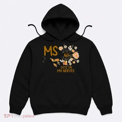 MS Gets On My Nerves Multiple Sclerosis Awareness Hoodie