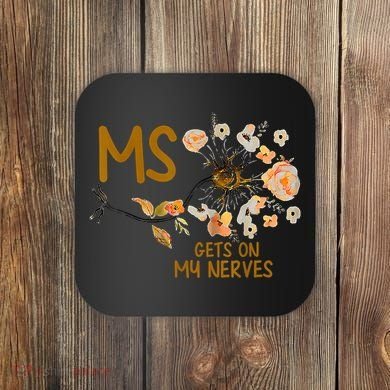 MS Gets On My Nerves Multiple Sclerosis Awareness Coaster