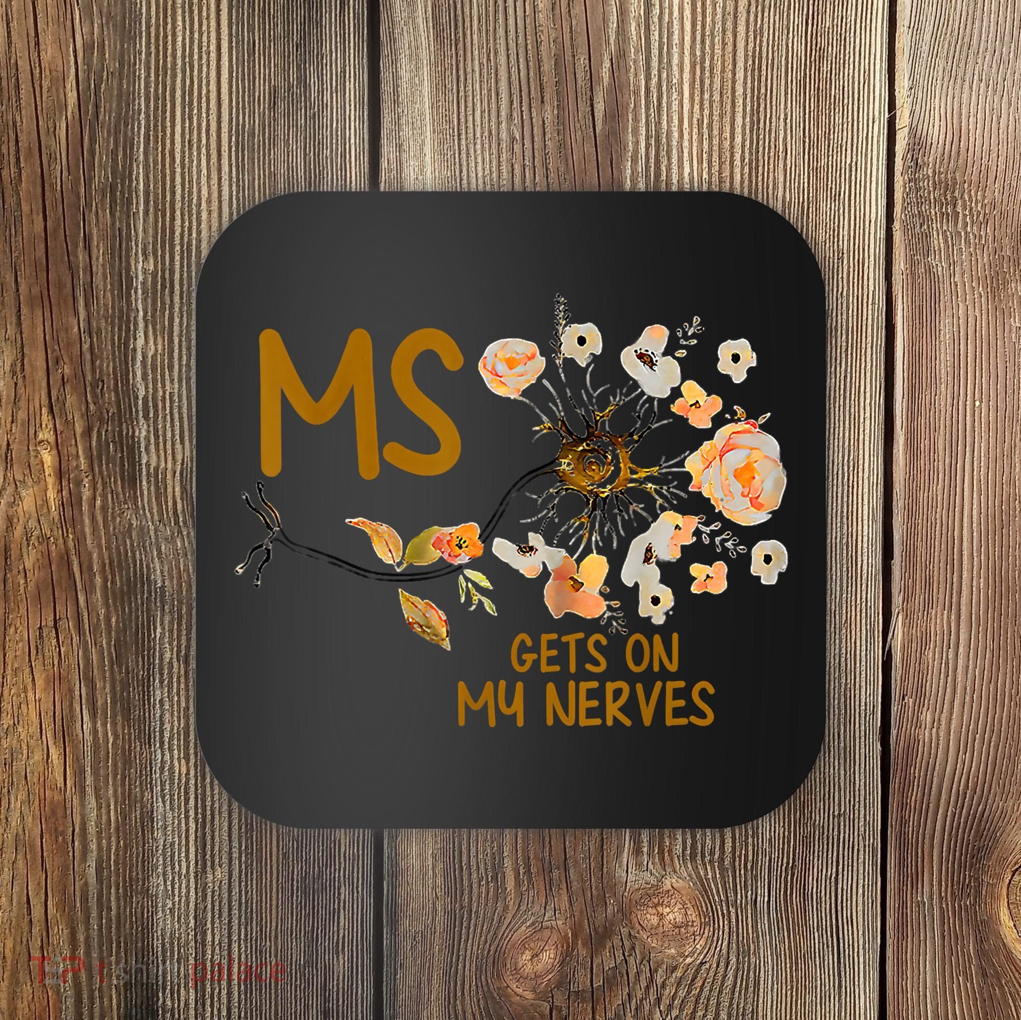 MS Gets On My Nerves Multiple Sclerosis Awareness Coaster
