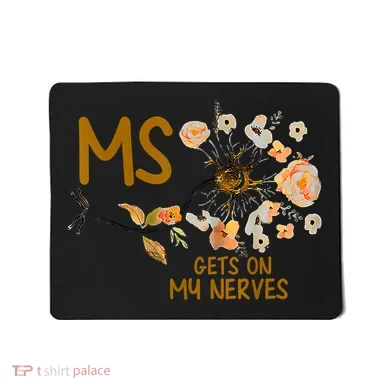 MS Gets On My Nerves Multiple Sclerosis Awareness Mousepad