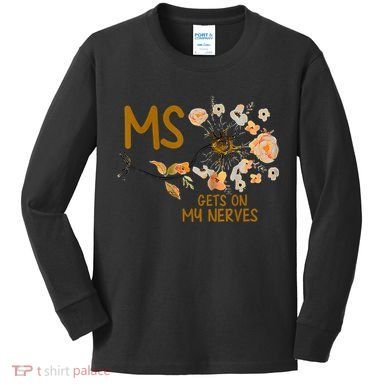 MS Gets On My Nerves Multiple Sclerosis Awareness Kids Long Sleeve Shirt