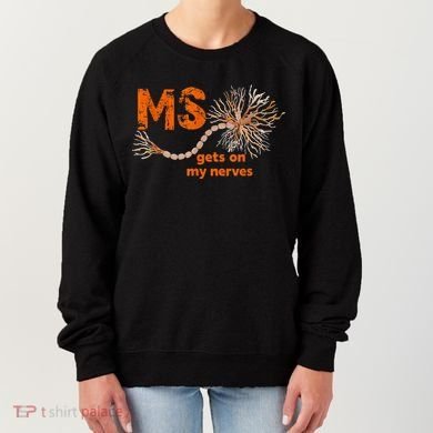 MS Get On My Nerves Multiple Sclerosis Awareness Women's Sweatshirt
