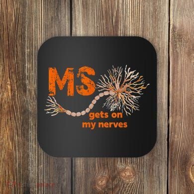 MS Get On My Nerves Multiple Sclerosis Awareness Coaster