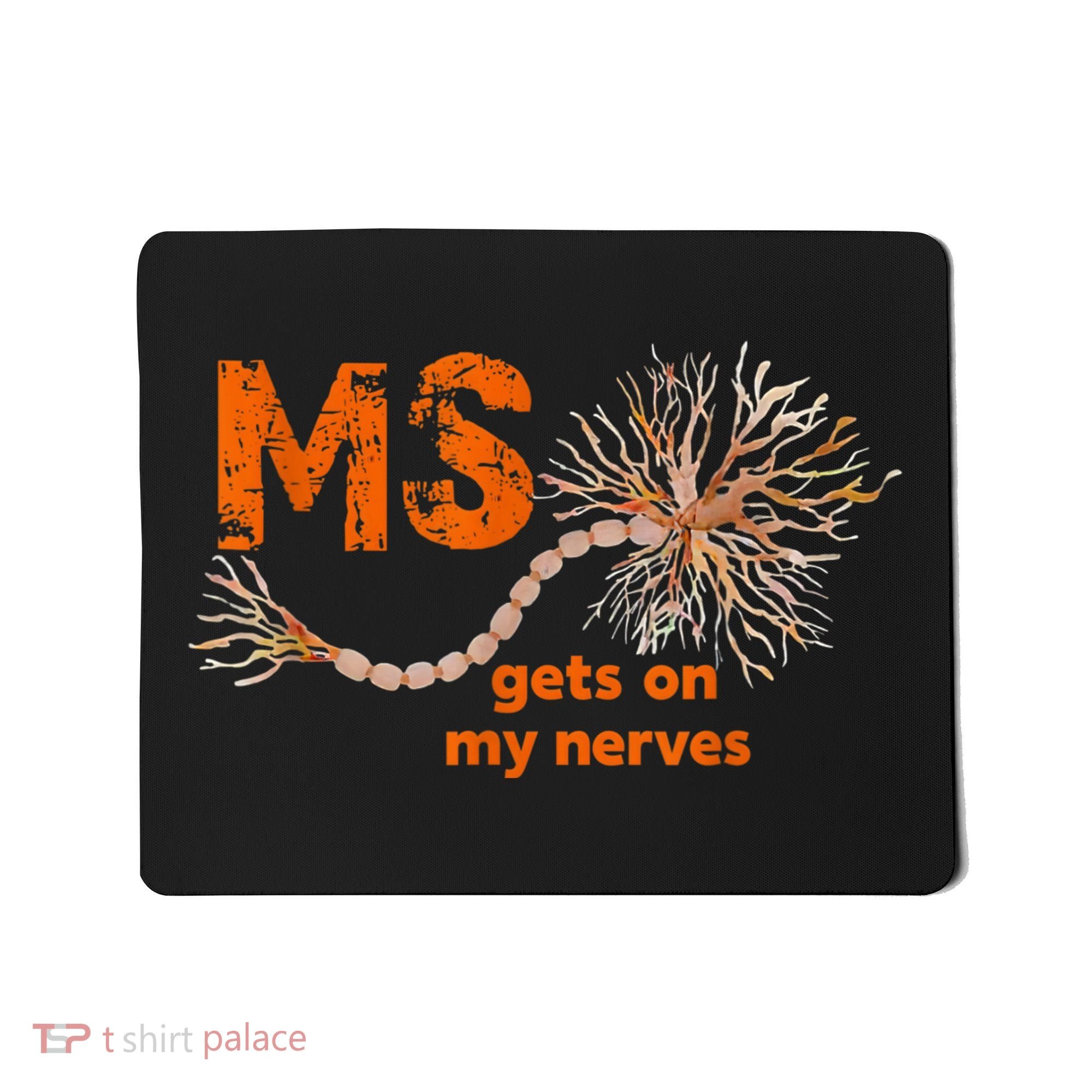 MS Get On My Nerves Multiple Sclerosis Awareness Mousepad