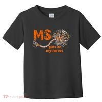 MS Get On My Nerves Multiple Sclerosis Awareness Toddler T-Shirt thumb 0