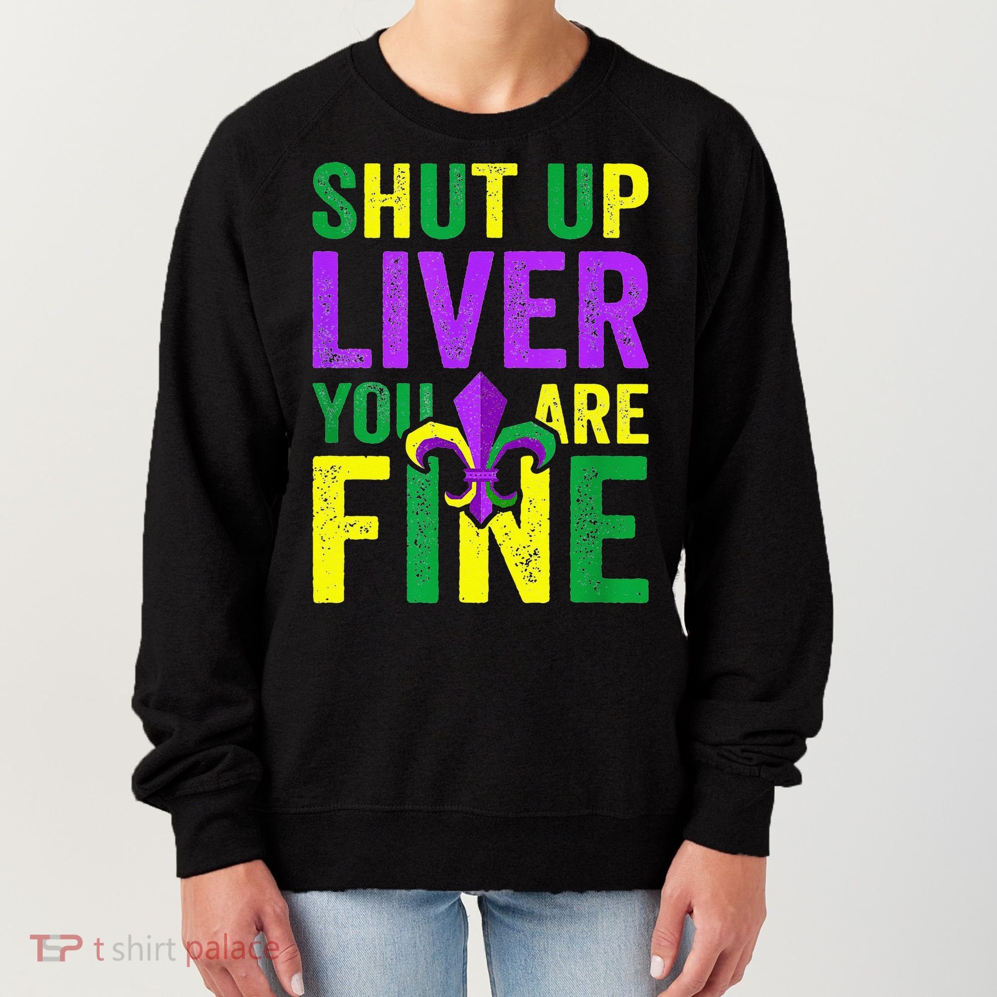 Mardi Gras Parade Out Shut Up Liver Youre Fine Women's Sweatshirt