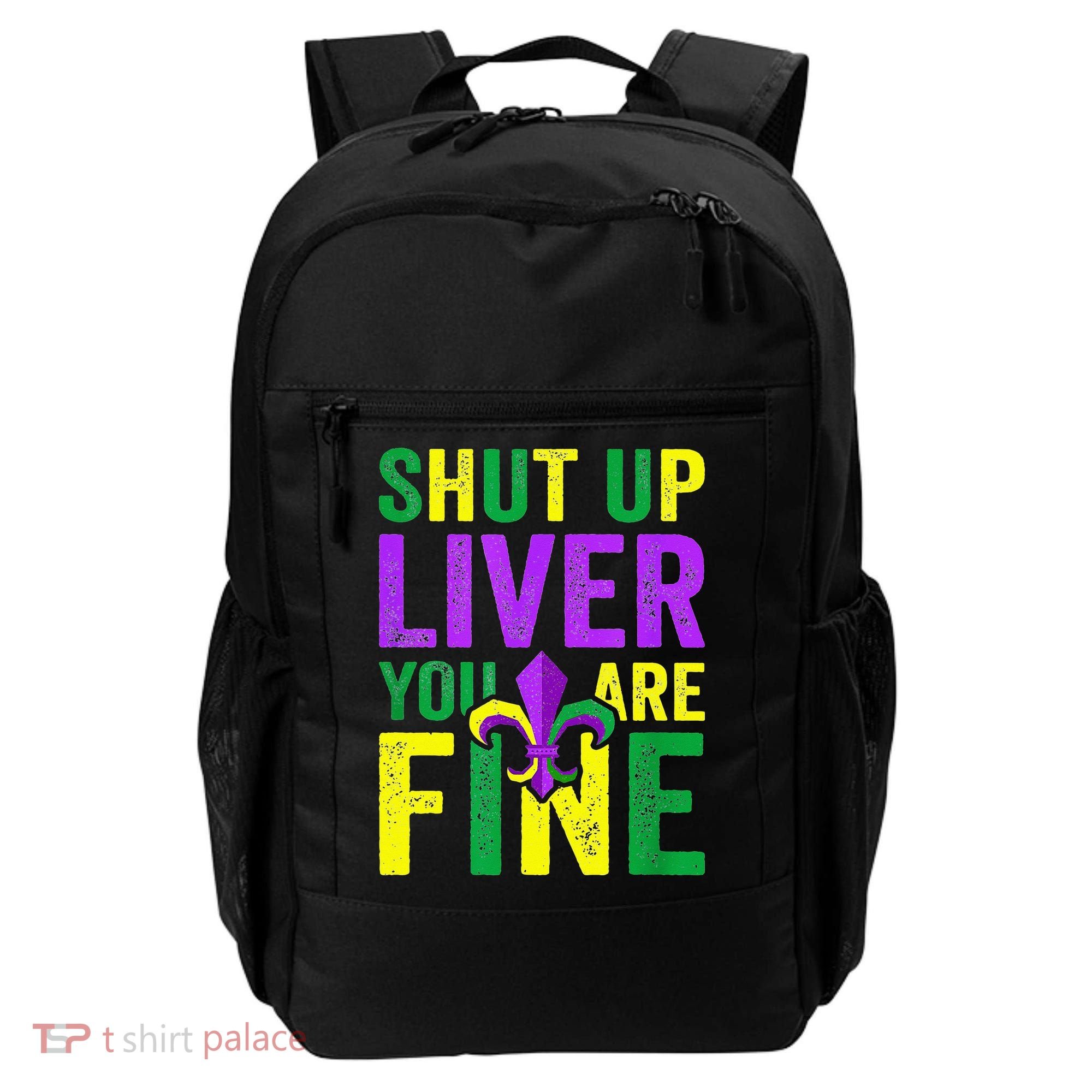 Mardi Gras Parade Out Shut Up Liver Youre Fine Backpack