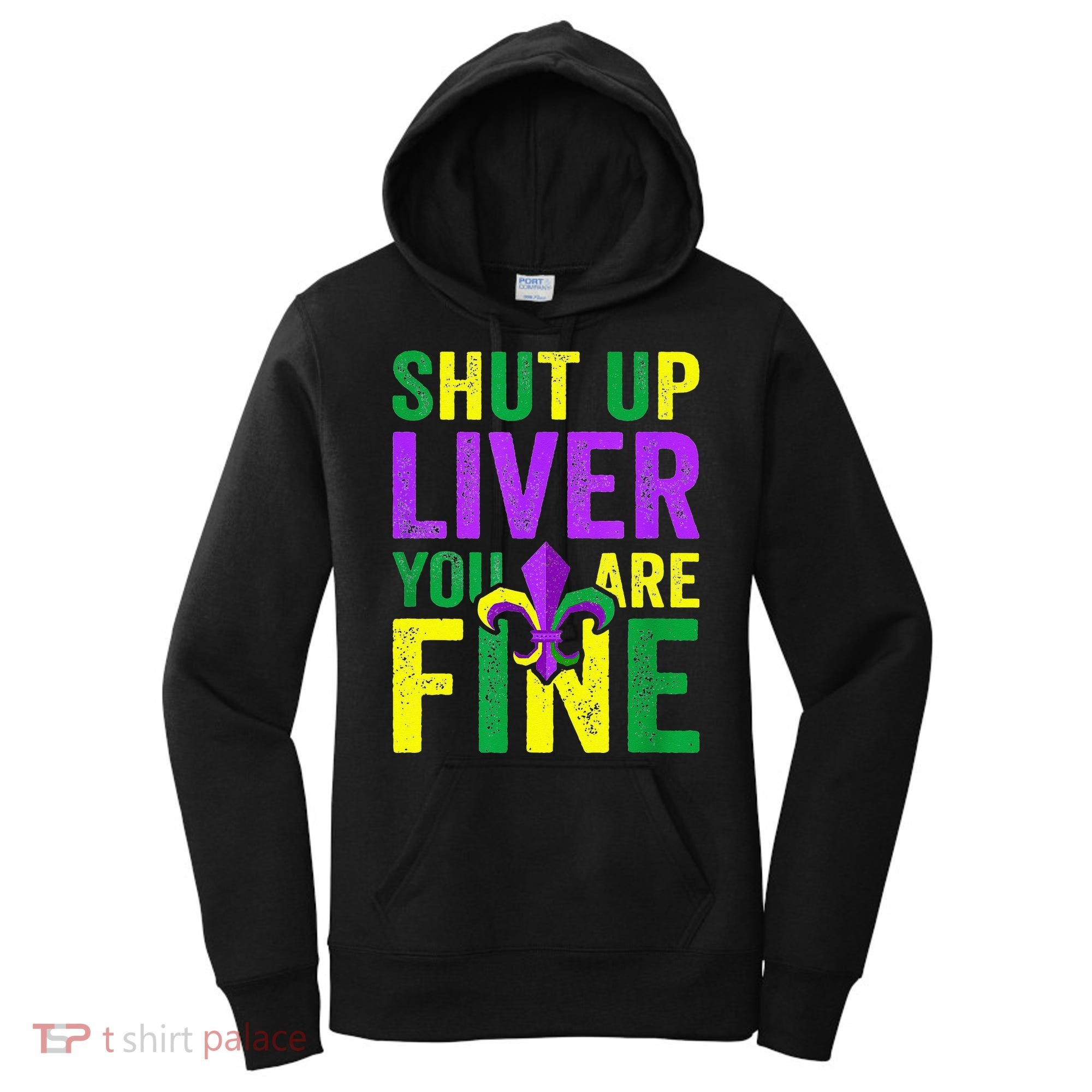 Mardi Gras Parade Out Shut Up Liver Youre Fine Women's Hoodie