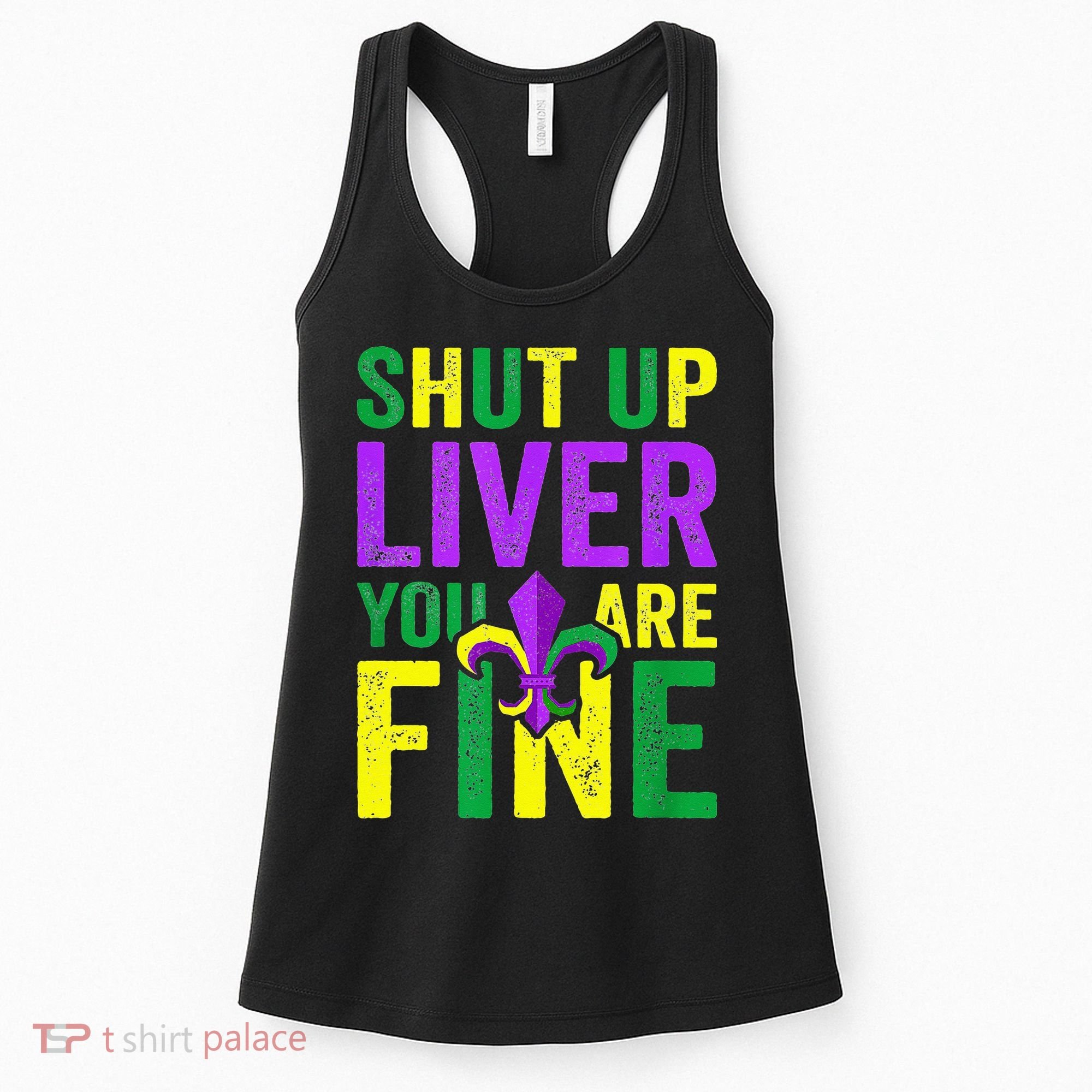 Mardi Gras Parade Out Shut Up Liver Youre Fine Women's Tank Top