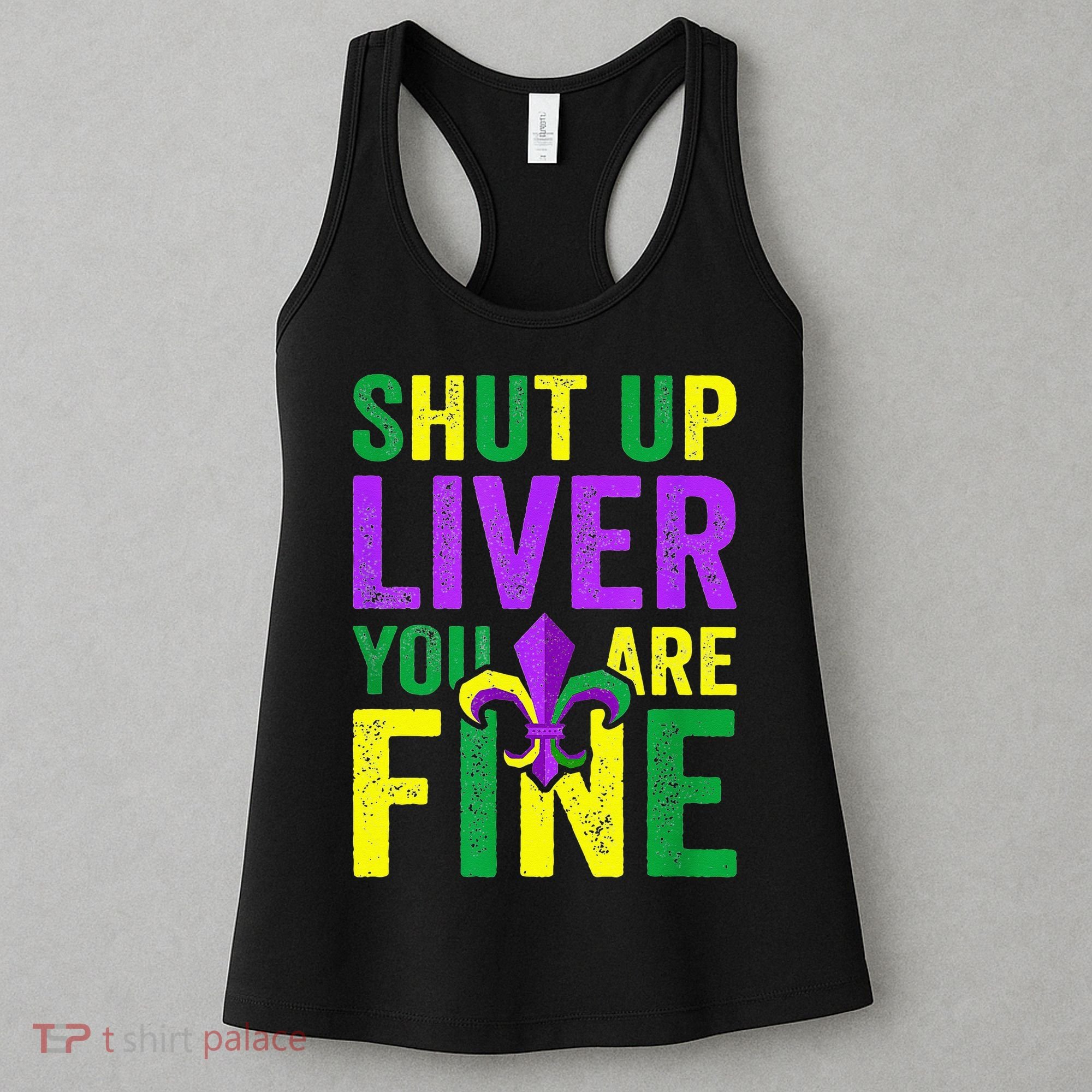 Mardi Gras Parade Out Shut Up Liver Youre Fine Women's Tank Top