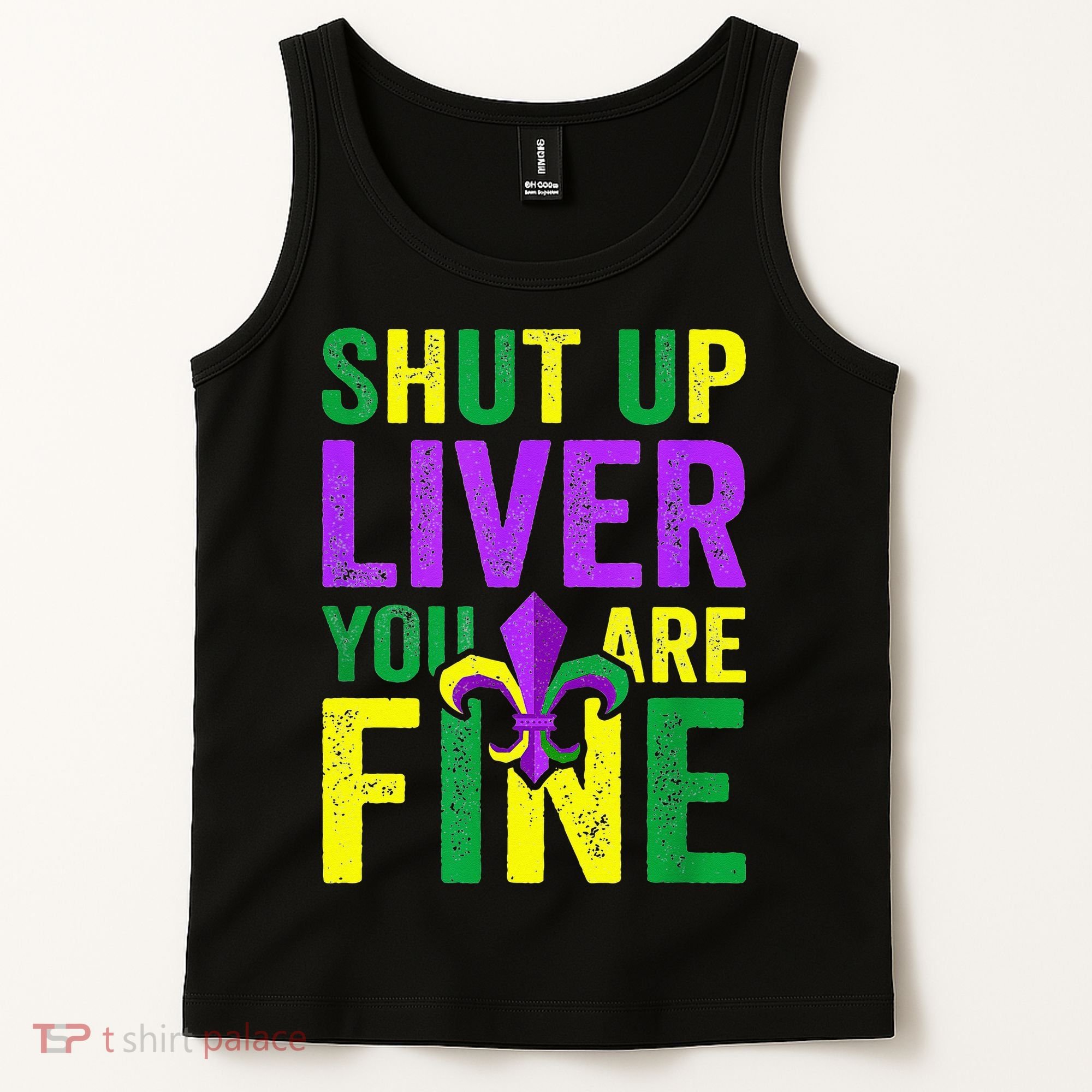 Mardi Gras Parade Out Shut Up Liver Youre Fine Tank Top