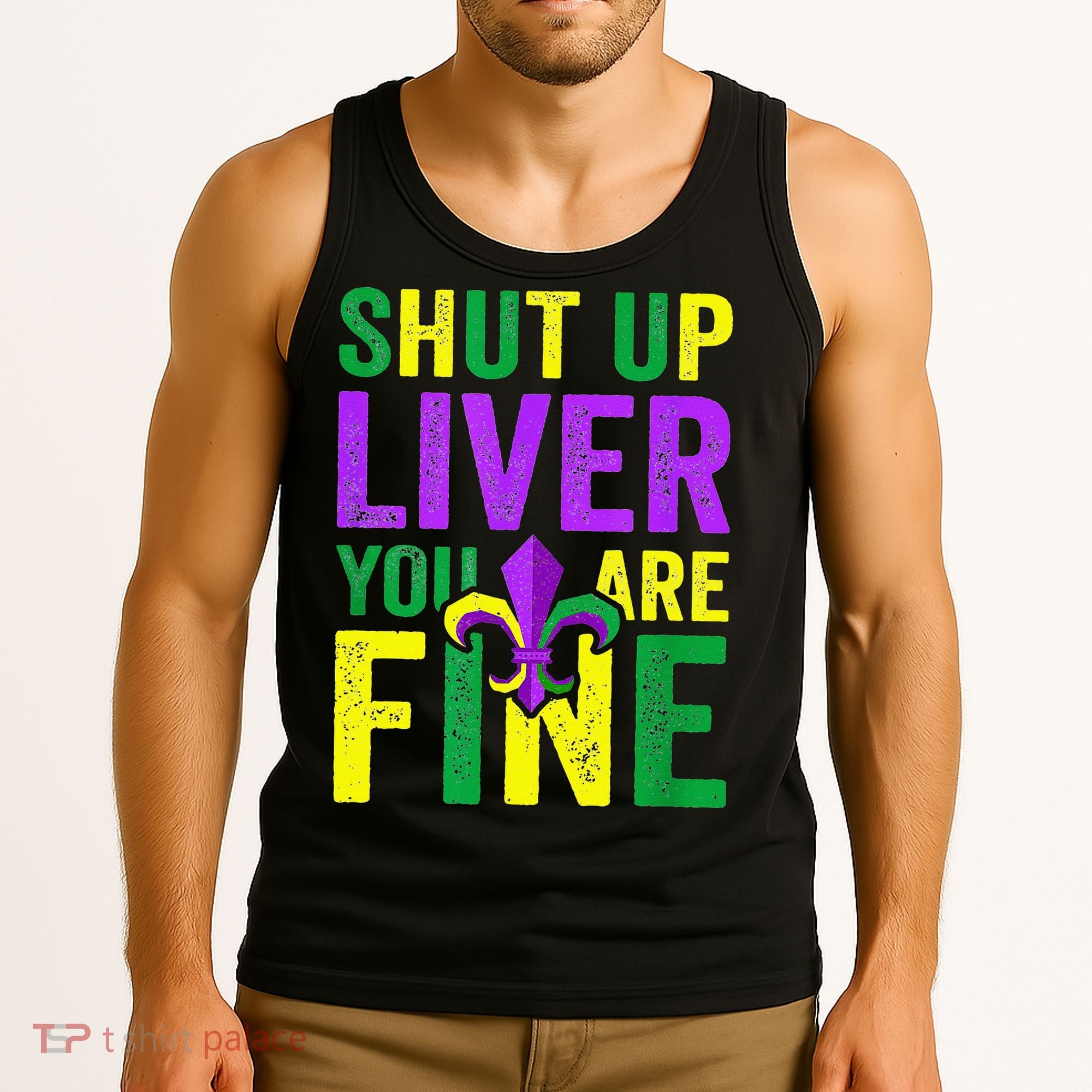 Mardi Gras Parade Out Shut Up Liver Youre Fine Tank Top