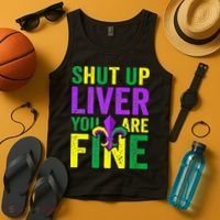 Mardi Gras Parade Out Shut Up Liver Youre Fine Tank Top thumb 4