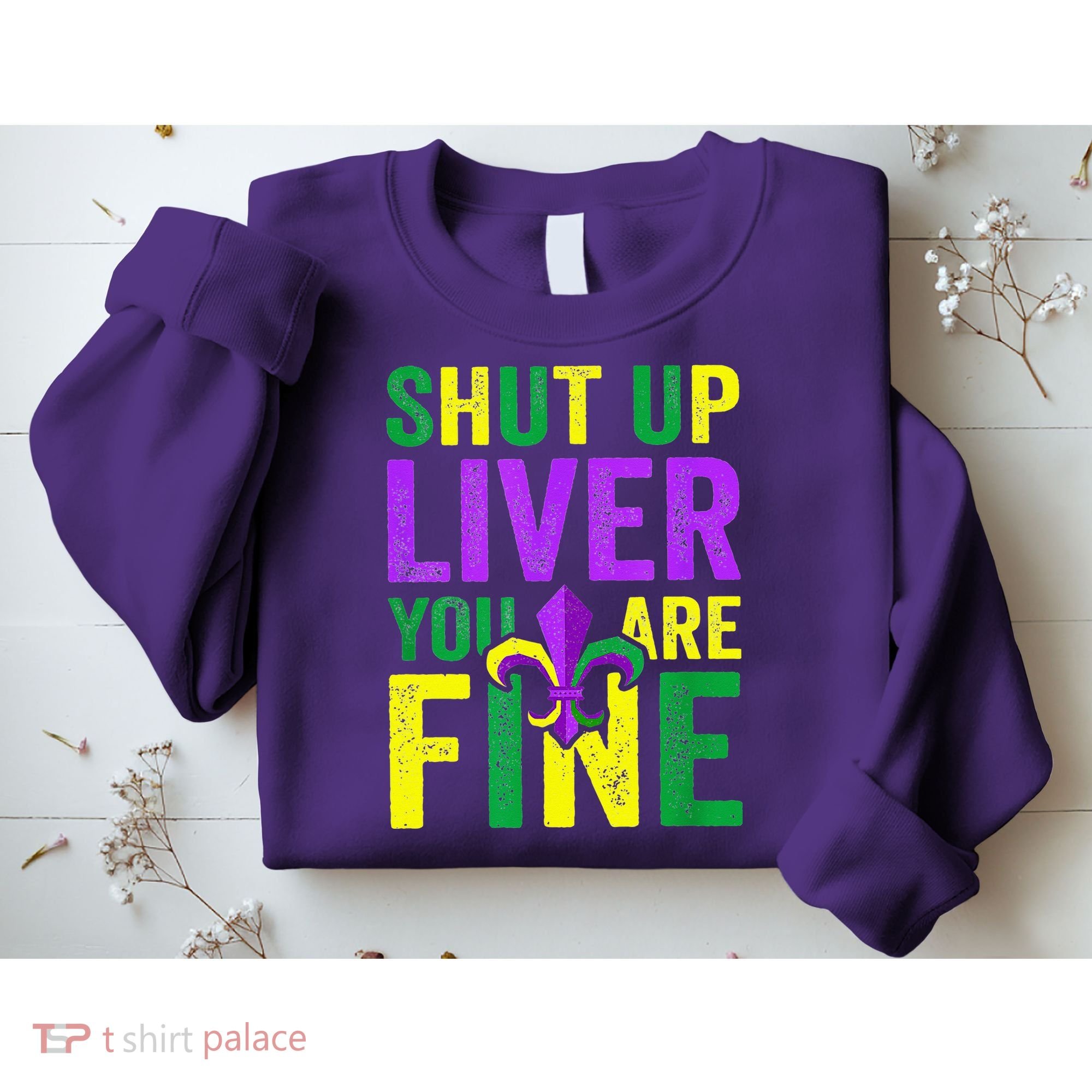 Mardi Gras Parade Out Shut Up Liver Youre Fine Sweatshirt