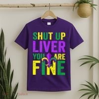 Mardi Gras Parade Out Shut Up Liver Youre Fine T-Shirt thumb 2