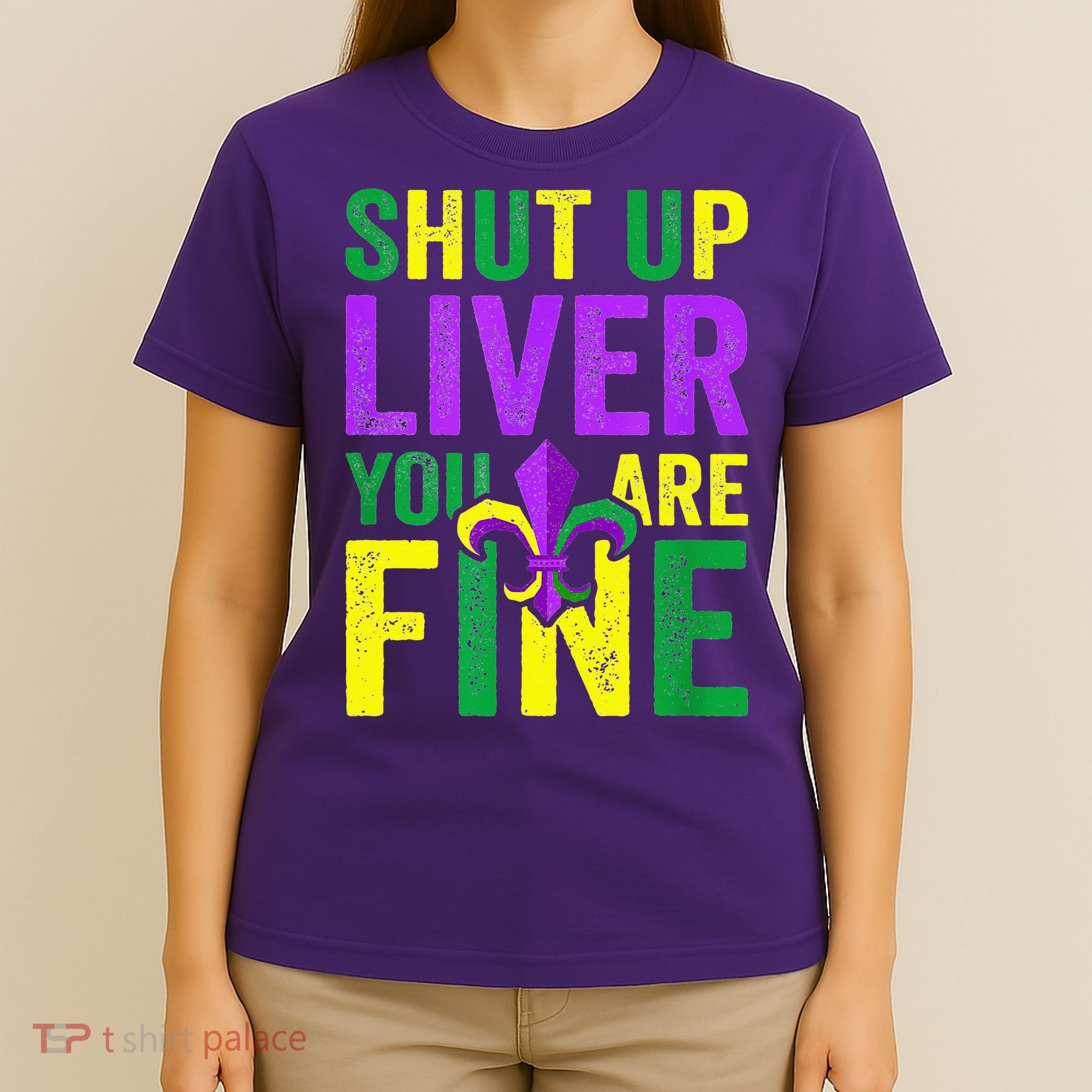 Mardi Gras Parade Out Shut Up Liver Youre Fine T-Shirt