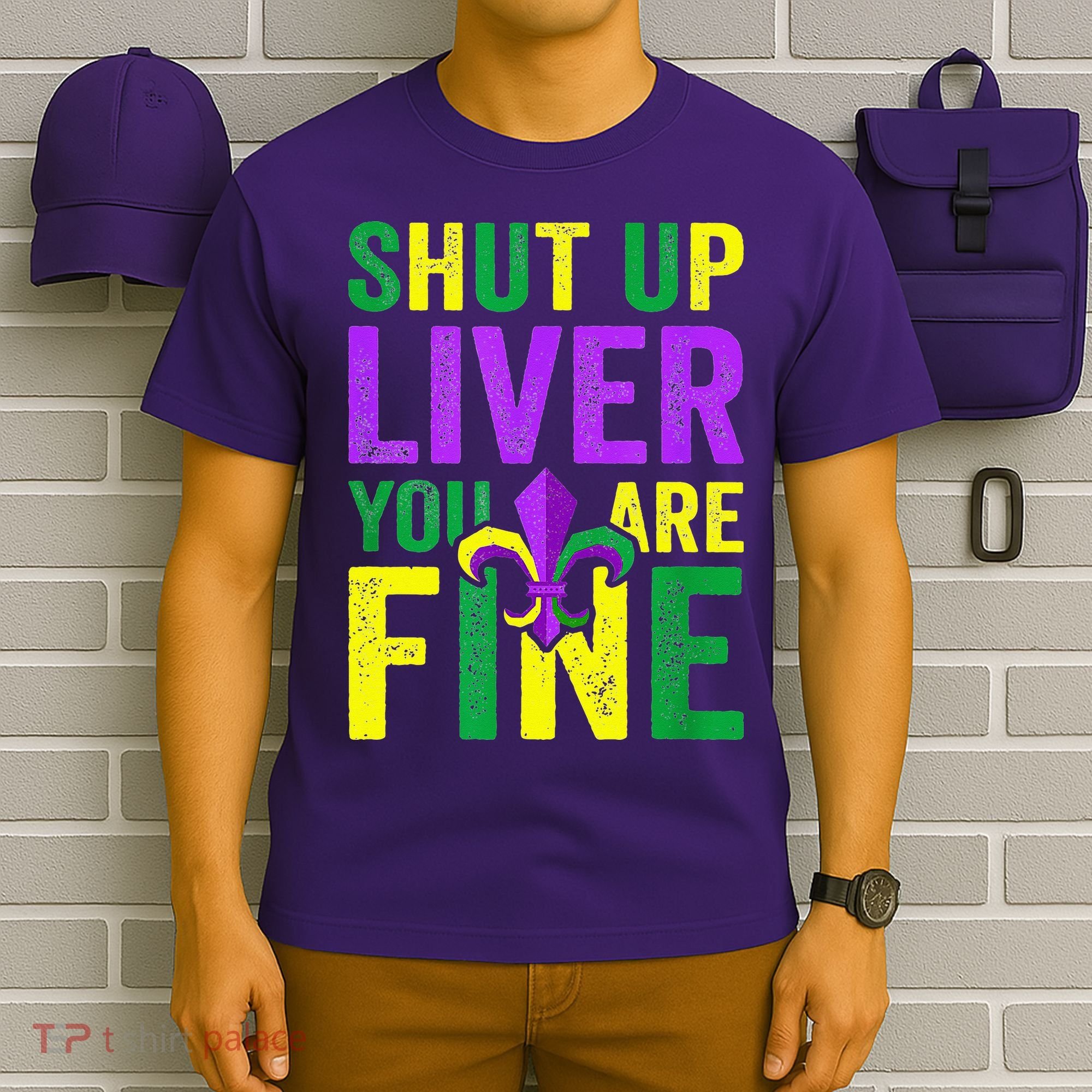 Mardi Gras Parade Out Shut Up Liver Youre Fine T-Shirt