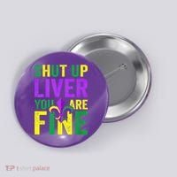 Mardi Gras Parade Out Shut Up Liver Youre Fine Button thumb 0