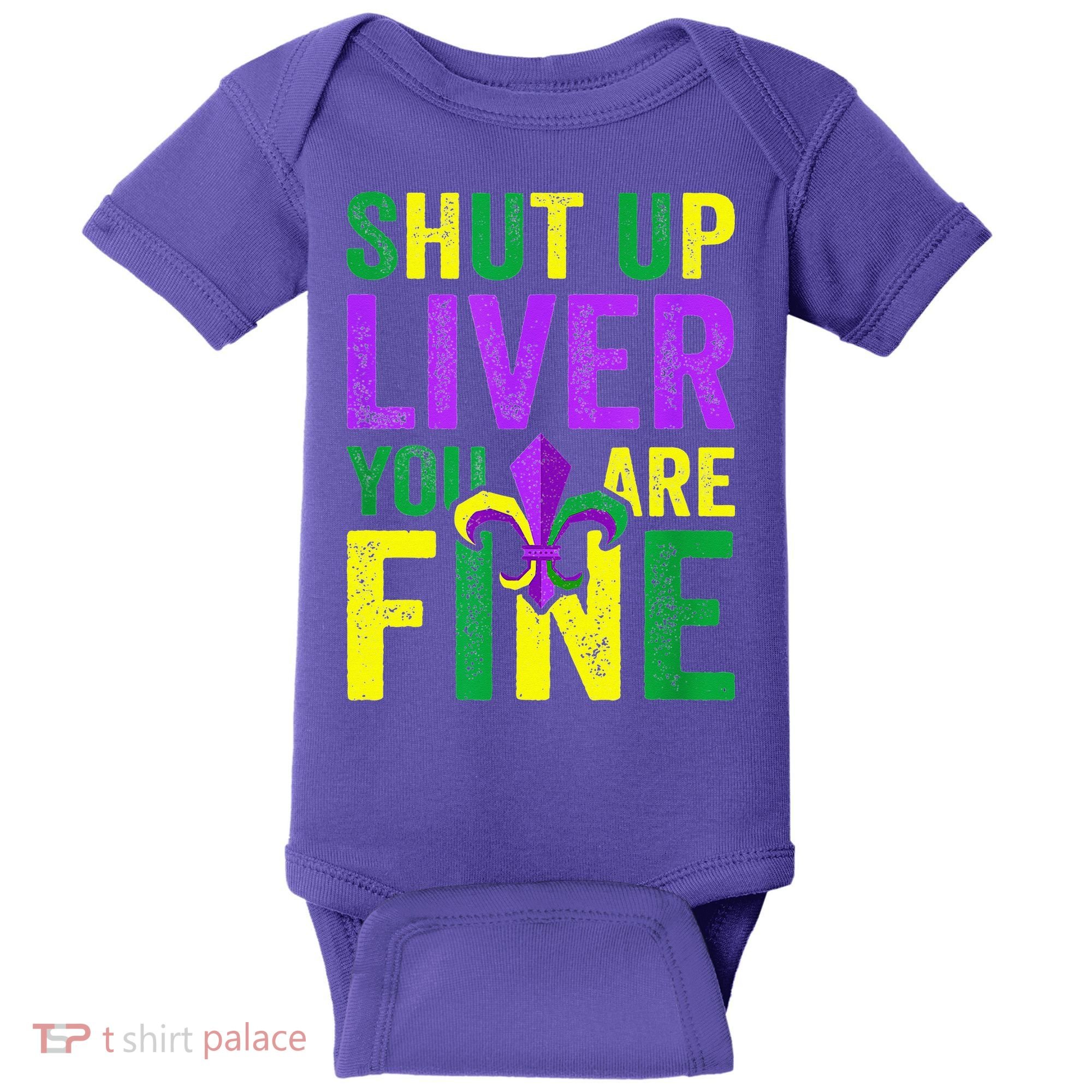 Mardi Gras Parade Out Shut Up Liver Youre Fine Baby Bodysuit