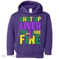 Mardi Gras Parade Out Shut Up Liver Youre Fine Toddler Hoodie thumb 0
