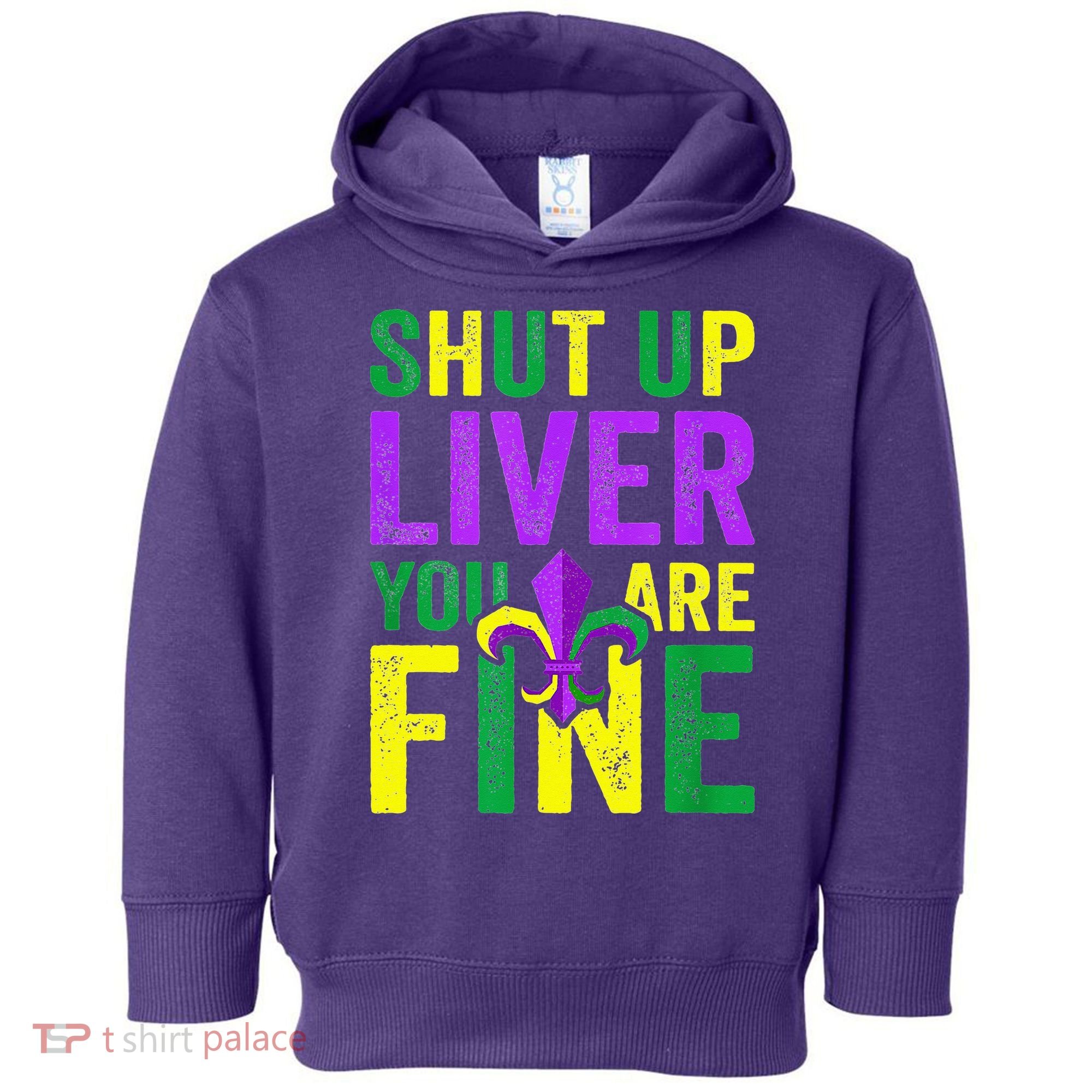 Mardi Gras Parade Out Shut Up Liver Youre Fine Toddler Hoodie