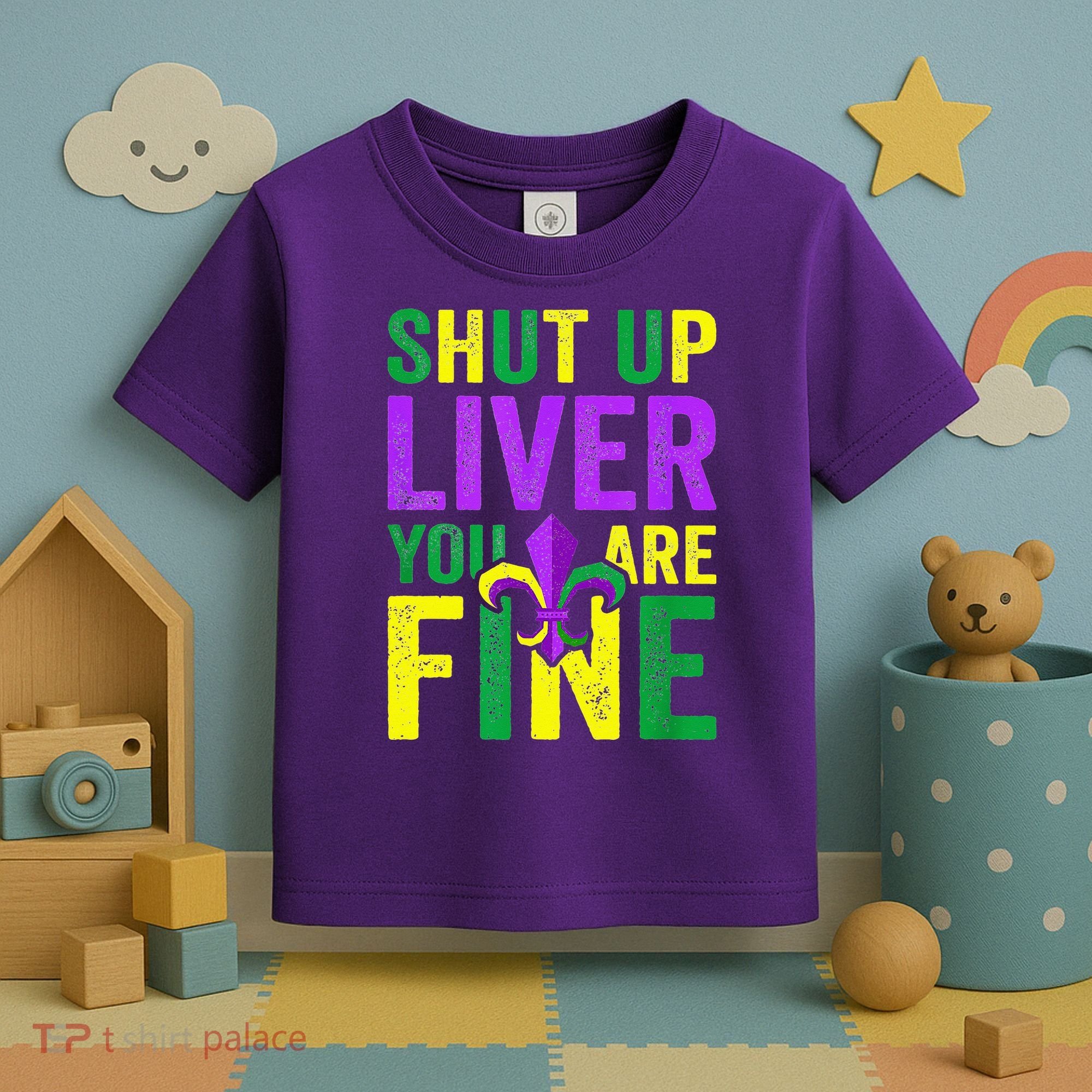 Mardi Gras Parade Out Shut Up Liver Youre Fine Toddler T-Shirt