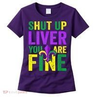 Mardi Gras Parade Out Shut Up Liver Youre Fine Women's T-Shirt thumb 0
