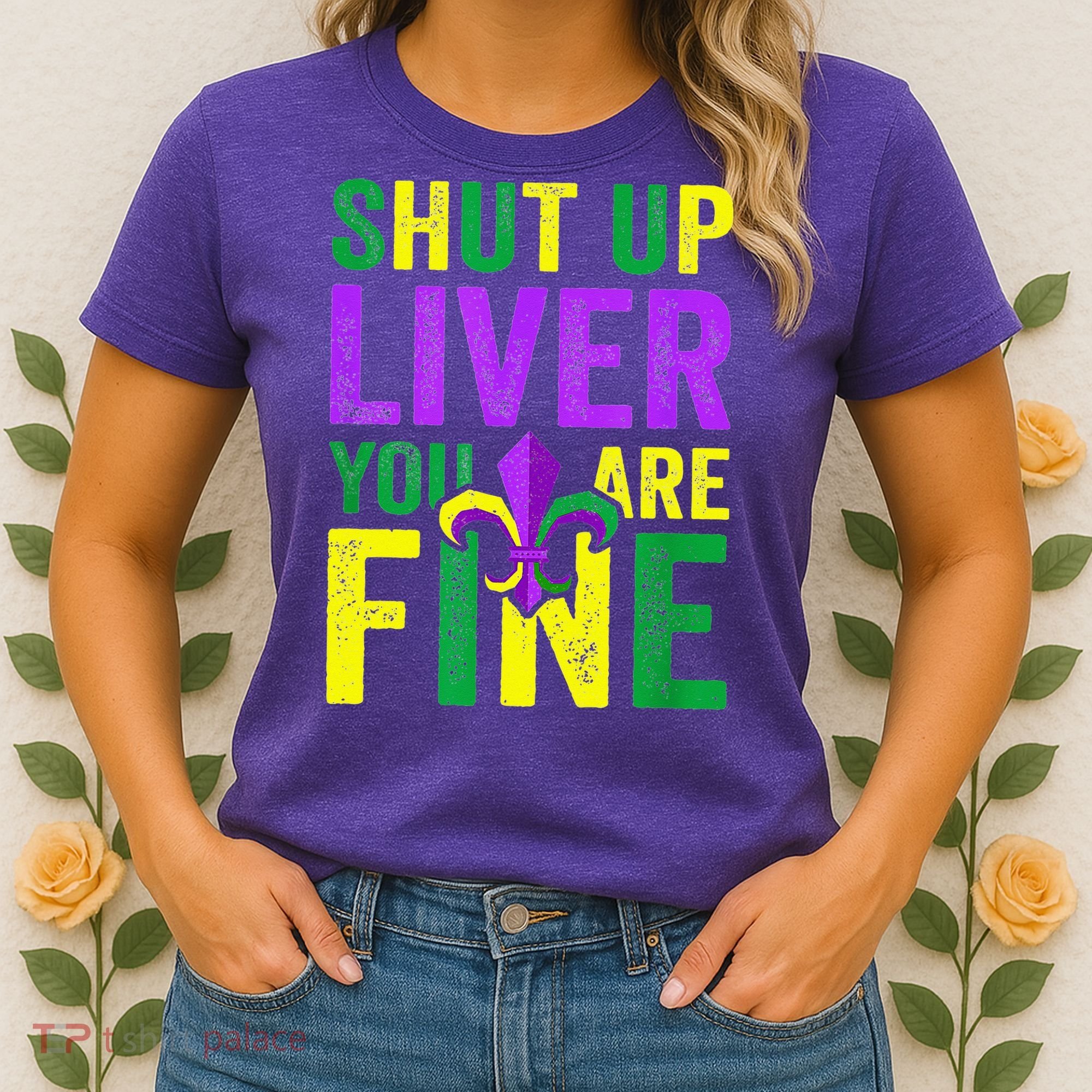 Mardi Gras Parade Out Shut Up Liver Youre Fine Women's T-Shirt