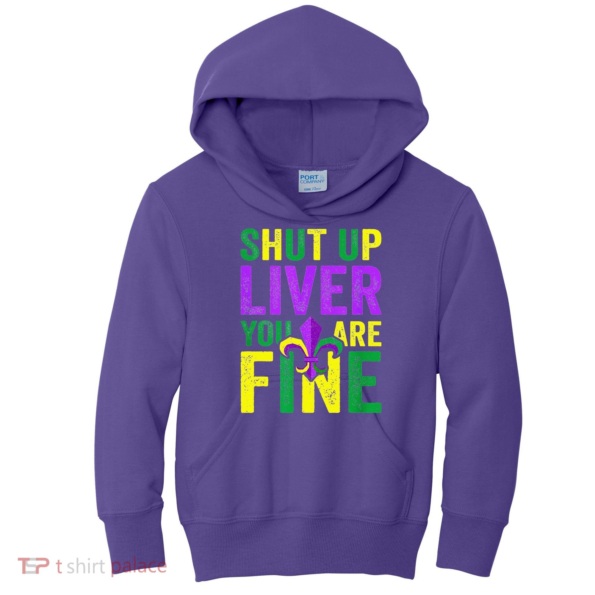 Mardi Gras Parade Out Shut Up Liver Youre Fine Kids Hoodie