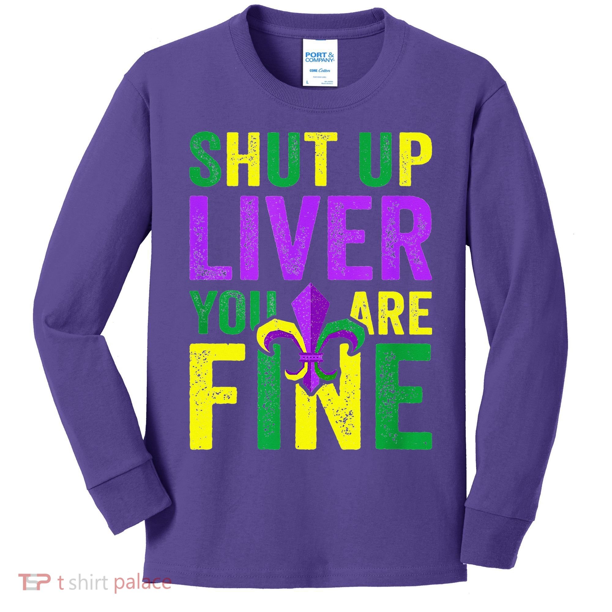 Mardi Gras Parade Out Shut Up Liver Youre Fine Kids Long Sleeve Shirt