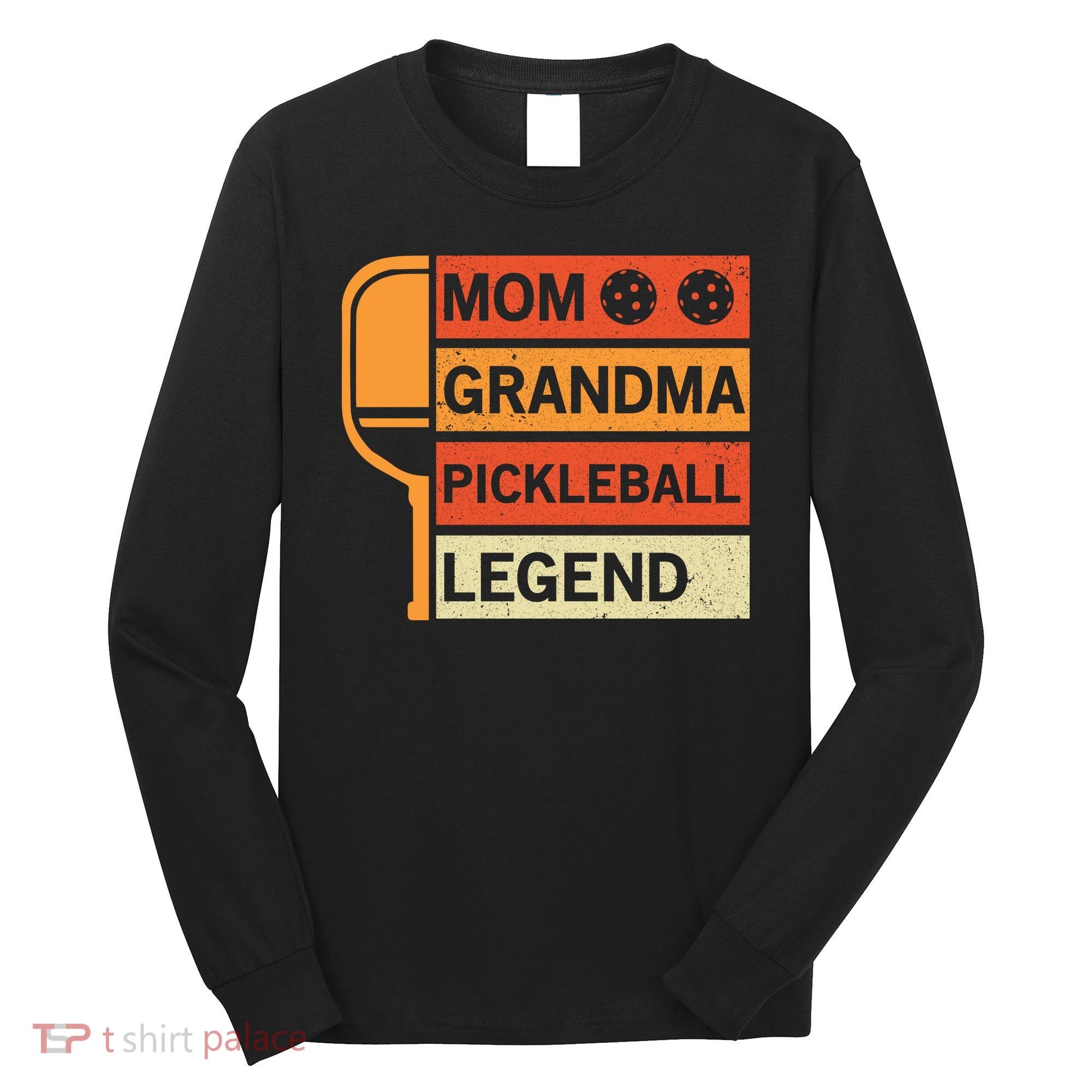 Mom Grandma Pickleball Legend Paddle Gift For Pickleball Long Sleeve Shirt