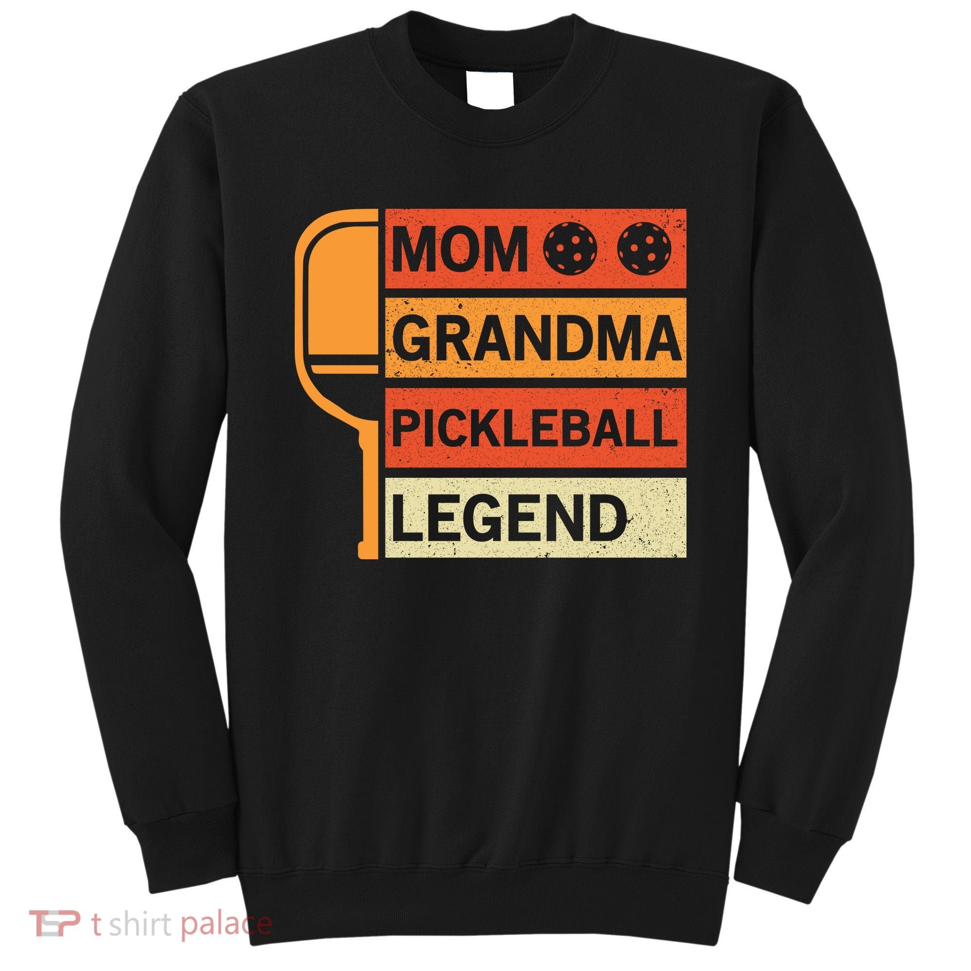 Mom Grandma Pickleball Legend Paddle Gift For Pickleball Sweatshirt