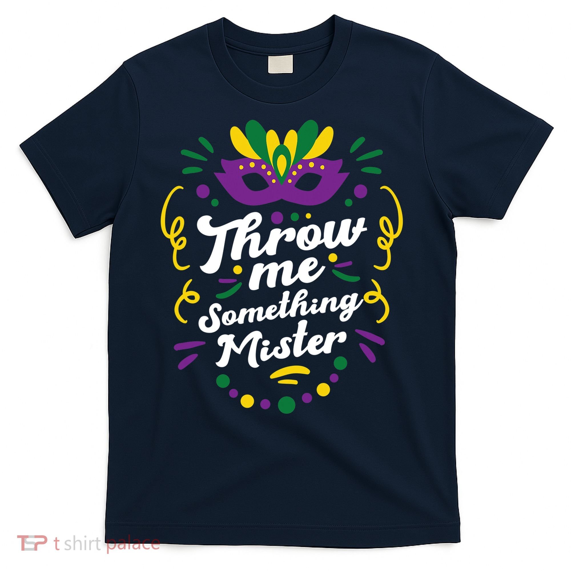 Mardi Gras Parade Outfit For Women Throw Me Something Mister T-Shirt