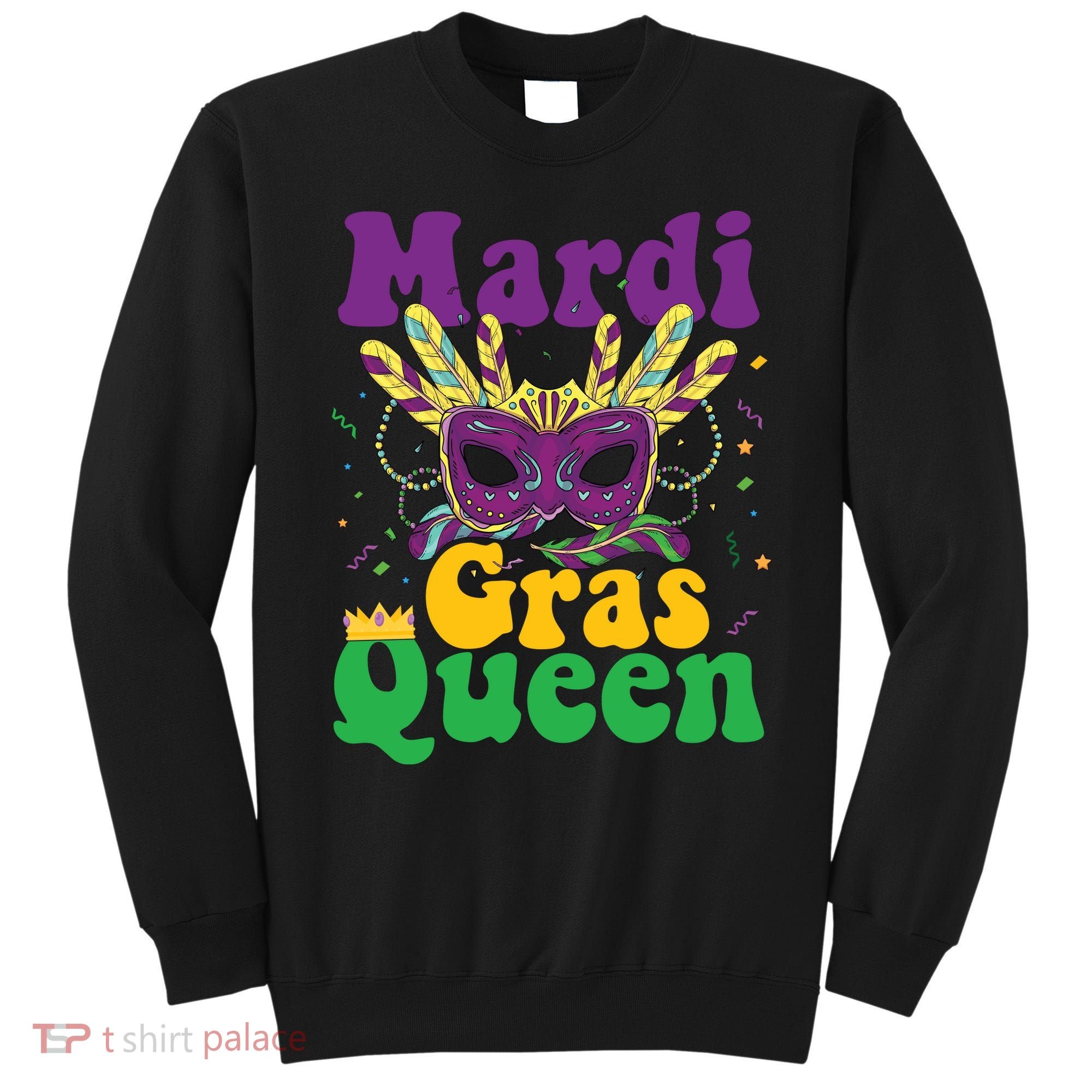 Mardi Gras Queen Funny Costume Mardi Gras Sweatshirt