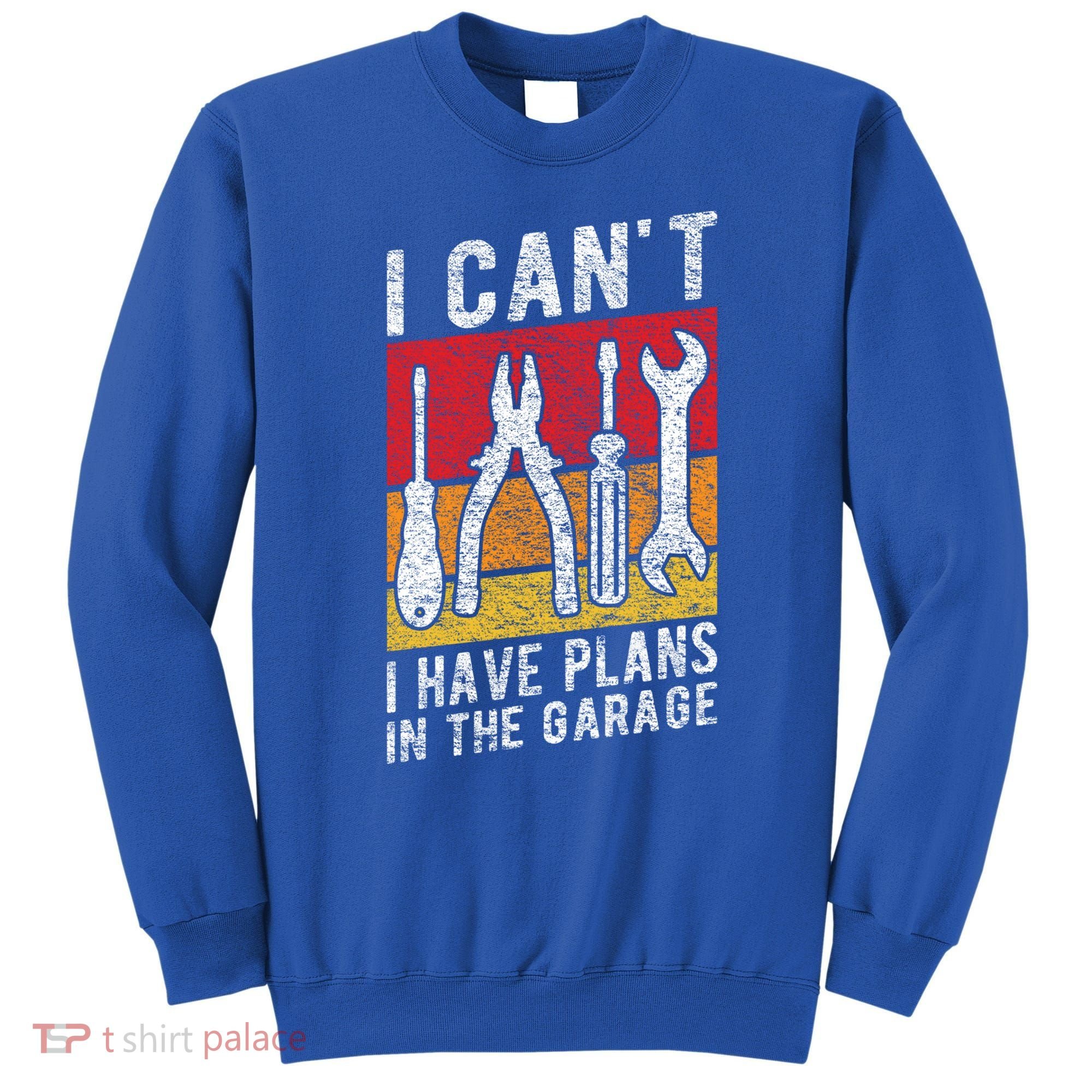 Mechanic Gift Retro Style I Cant I Have Plans In The Garage Cute Gift Sweatshirt