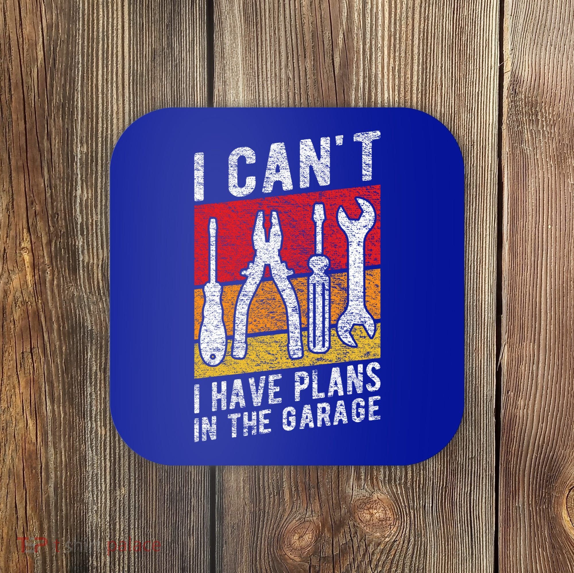 Mechanic Gift Retro Style I Cant I Have Plans In The Garage Cute Gift Coaster