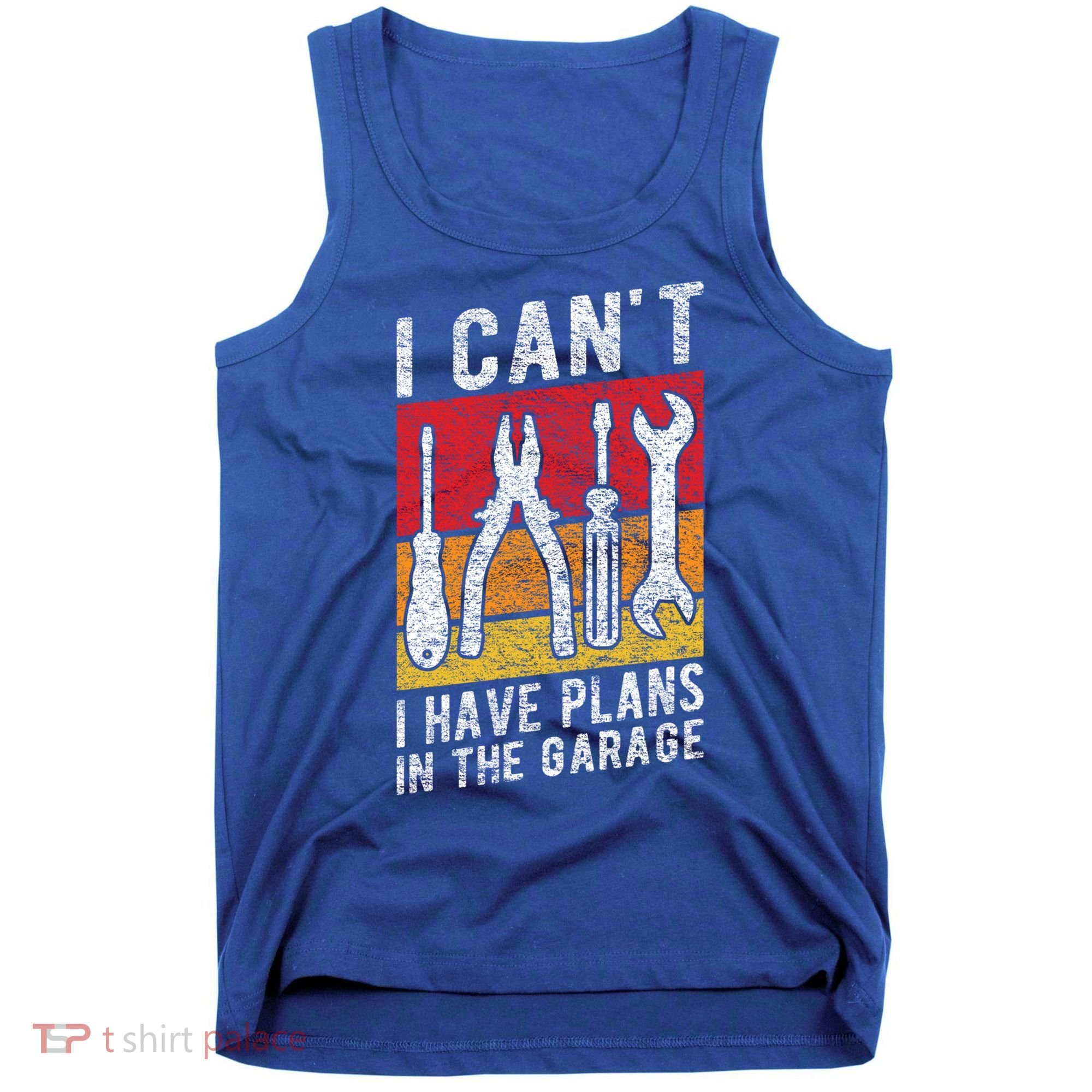Mechanic Gift Retro Style I Cant I Have Plans In The Garage Cute Gift Tank Top