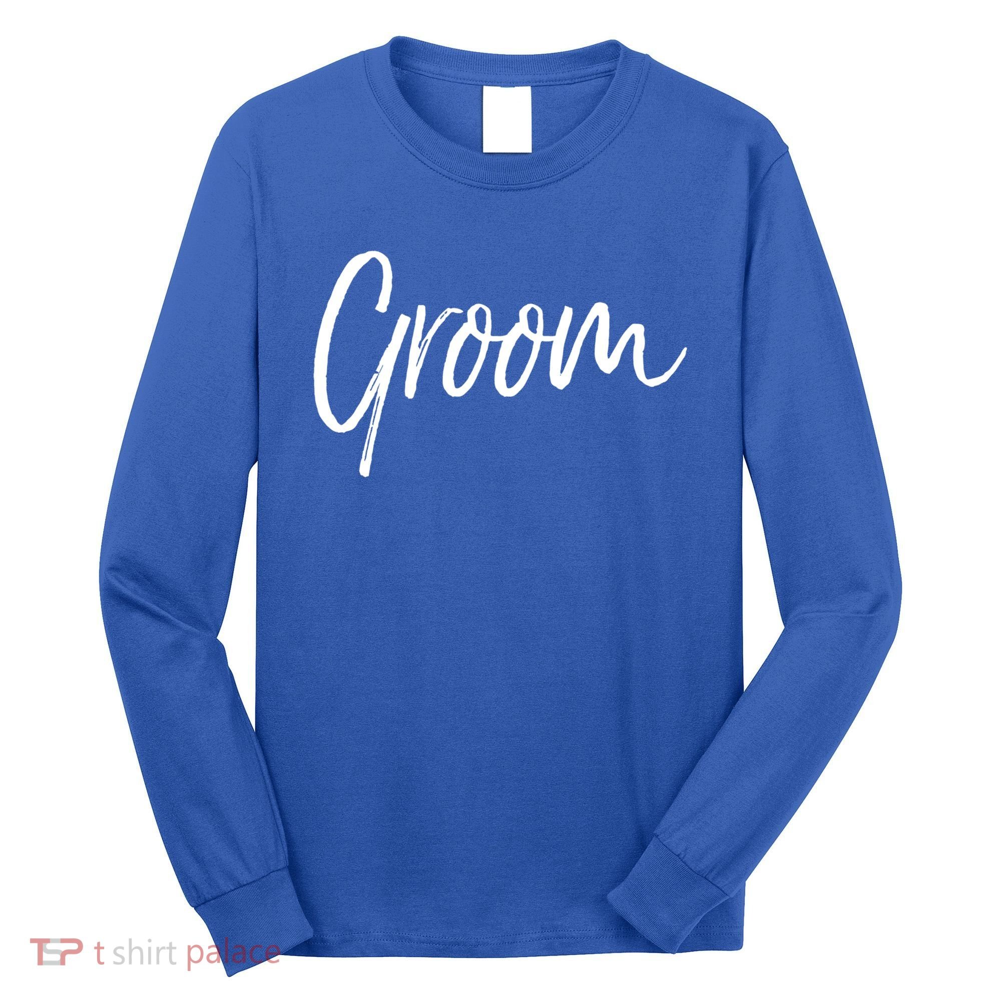 Matching Getting Ready Bride And Groom Wedding Funny Gift Groom Gift Long Sleeve Shirt