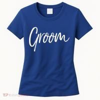 Matching Getting Ready Bride And Groom Wedding Funny Gift Groom Gift Women's T-Shirt thumb 0