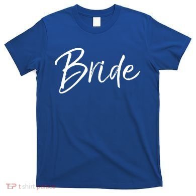 Matching Getting Ready Bride And Groom Wedding Funny Gift Bride Gift T-Shirt