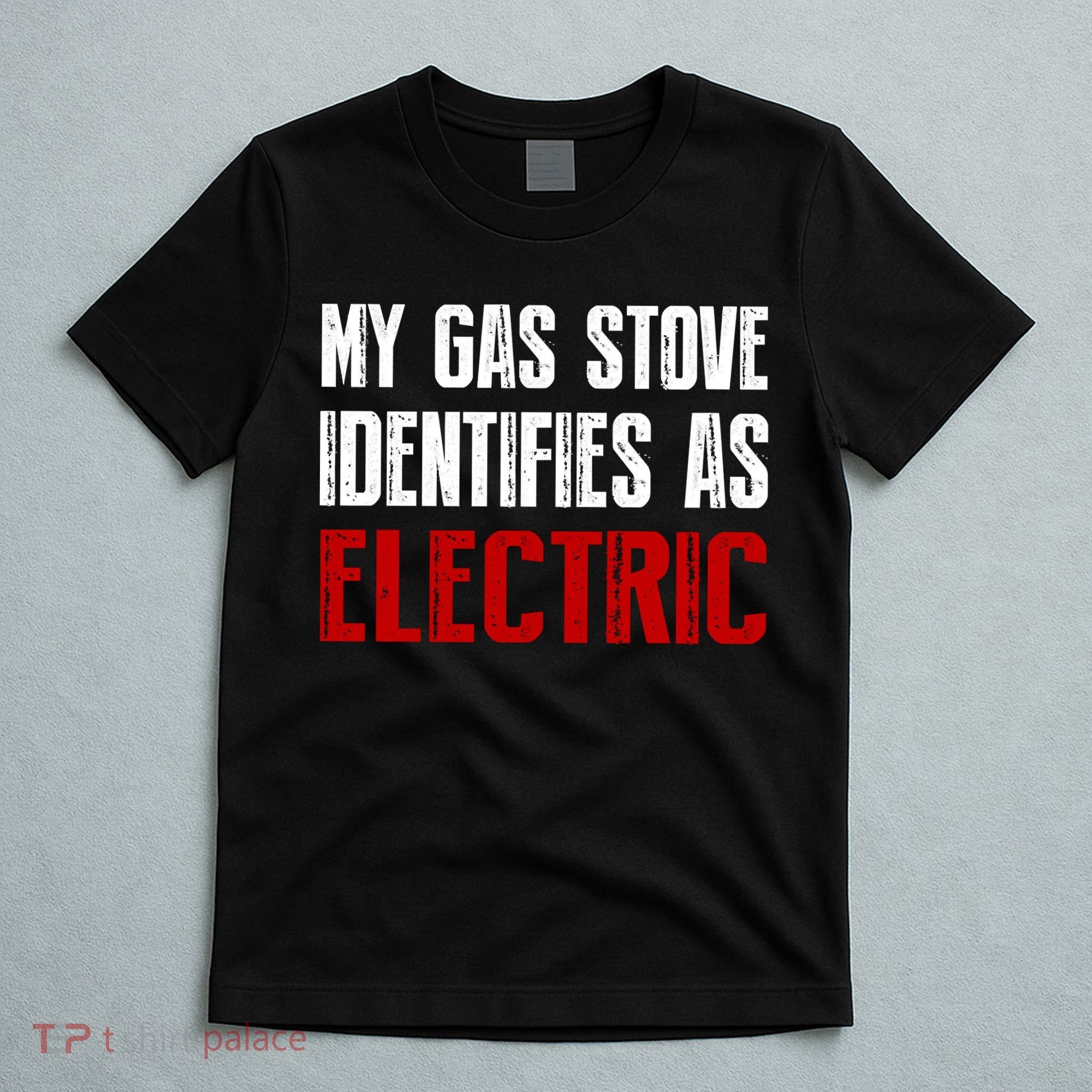 My Gas Stove Identifies As Electric Vintage T-Shirt