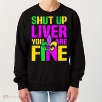 Mardi Gras Shut Up Liver You're Fine Funny Alcohol Women's Sweatshirt thumb 0